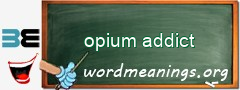 WordMeaning blackboard for opium addict